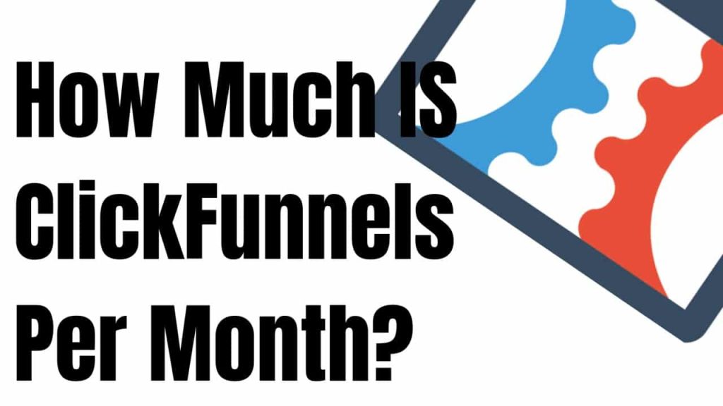 How Much is ClickFunnels Per Month